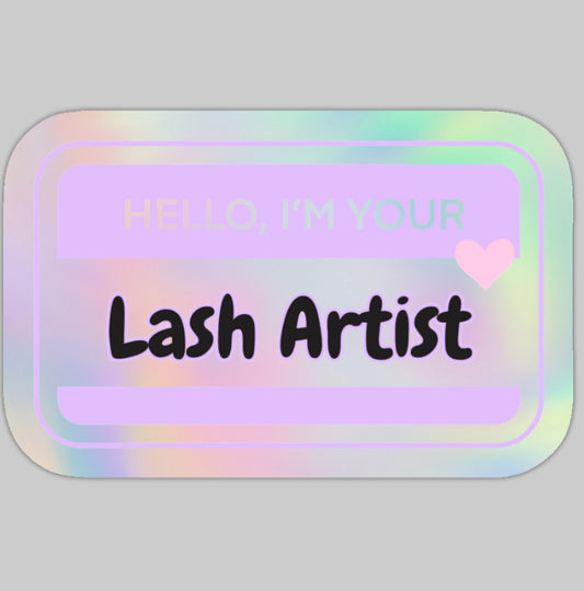 LSH - Hi Im your Lash  Artist (Holographic)